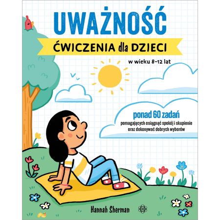 Uważność. Ćwiczenia dla dzieci w wieku 8-12 lat 