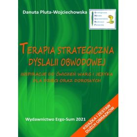 Terapia strategiczna dyslalii obwodowej. Inspiracje do ćwiczeń warg i języka dla dzieci oraz dorosłych 