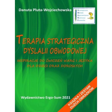 Terapia strategiczna dyslalii obwodowej. Inspiracje do ćwiczeń warg i języka dla dzieci oraz dorosłych 