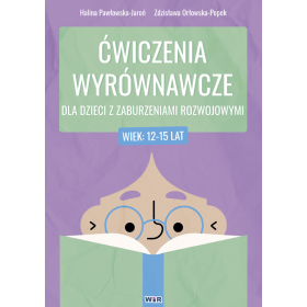 Ćwiczenia wyrównawcze dla dzieci z zaburzeniami rozwojowymi (12-15 lat) 