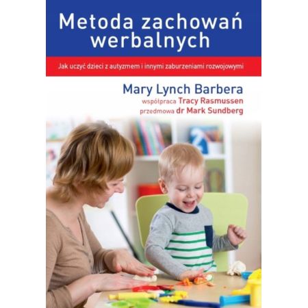 Metoda zachowań werbalnych. Jak uczyć dzieci z autyzmem i innymi zaburzeniami rozwojowymi - K 1  