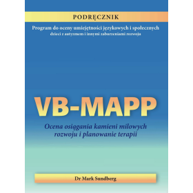 VB-MAPP Podręcznik. Program do oceny umiejętności językowych i społecznych dzieci z autyzmem i innymi zaburzeniami rozwoju 