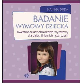 Badanie wymowy dziecka. Kwestionariusz obrazkowo-wyrazowy dla dzieci 5-letnich i starszych 