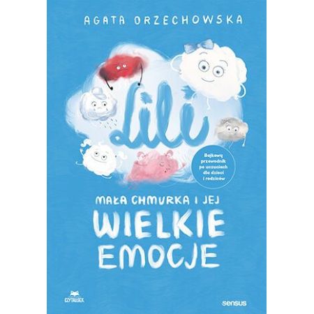 Lili. Mała chmurka i jej wielkie emocje. Bajkowy przewodnik po uczuciach dla dzieci i rodziców 