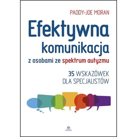 Efektywna komunikacja z osobami ze spektrum autyzmu. 35 wskazówek dla specjalistów 