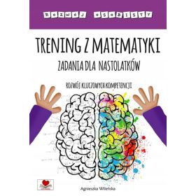 Trening z matematyki. Zadania dla nastolatków 