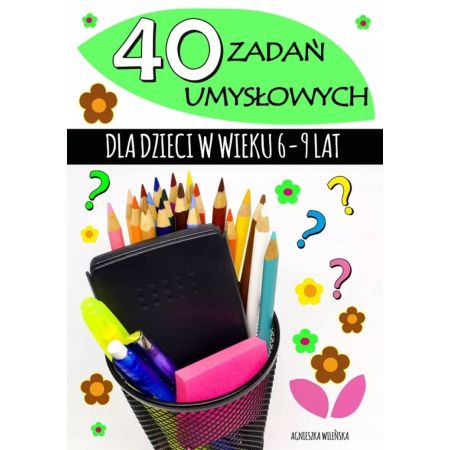 40 zadań umysłowych dla dzieci w wieku 6-9 lat 