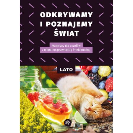 Odkrywamy i poznajemy świat. Lato. Materiały dla uczniów z niepełnosprawnością intelektualną 