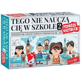 Tego nie nauczą Cię w szkole 2. Podróże kształcą 