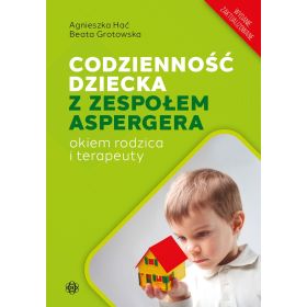 Codzienność dziecka z zespołem Aspergera okiem rodzica i terapeuty 