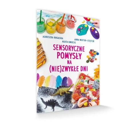 Sensoryczne pomysły na (nie)zwykłe dni 